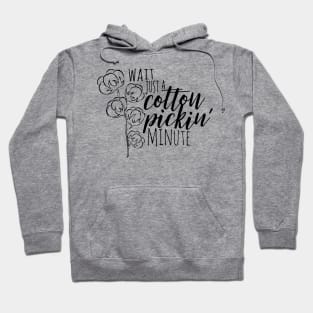 Wait Just a Cotton Pickin' Minute Hoodie